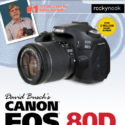 Reminder: We Give Away 5 Copies Of David Busch’s Canon EOS 80D Guide (last Day To Enter Giveaway)