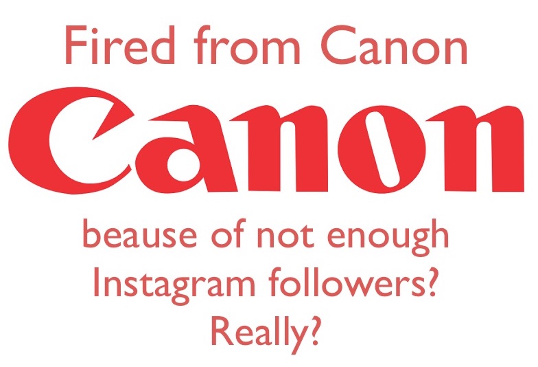 Fired From Canon Because Not Having Enough Instagram Followers? Not True, Let’s Have A Closer Look